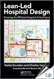 Lean-Led Hospital Design: Creating the Efficient Hospital of the Future