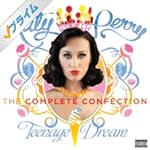 Katy Perry - Teenage Dream: The Complete Confection [Explicit]