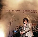 TOSHI with T-EARTH SUMMER LIVE in AKASAKA BLITZ [DVD]