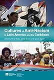 Cultures of Anti-Racism in Latin America and the Caribbean