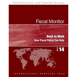 Fiscal Monitor October 2014: Back to Work: How Fiscal Policy Can Help (World Economic and Financial Surveys)