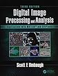 Digital Image Processing and Analysis: Applications with MATLAB and CVIPtools, Third Edition