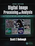 Digital Image Processing and Analysis: Applications with MATLAB and CVIPtools, Third Edition