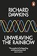 Unweaving the Rainbow: Science, Delusion and the Appetite for Wonder