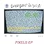 Pixels EP