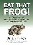 Eat That Frog!: 21 Great Ways to Stop Procrastinating and Get More Done in Less Time by Tracy Brian on 01/05/2001 1st (first)edition