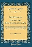 The Parental Rights and Responsibilities ACT: Hearing Before the Subcommittee on Administrative Oversight and the Courts of the Committee on the Judiciary, United States Senate, One Hundred Fourth Congress, First Session on S. 984; A Bill to Protect the F
