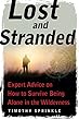 Lost and Stranded: Expert Advice on How to Survive Being Alone in the Wilderness