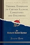 Thermal Expansion of Certain Illinois Limestones and Dolomites (Classic Reprint)