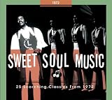 SWEET SOUL MUSIC-25 SCORCHING CLASSICS FROM 1972