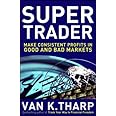 Super Trader: Make Consistent Profits in Good and Bad Markets