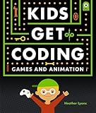 Kids Get Coding: Games and Animation