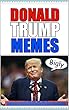 Memes: Funny Trump Memes: Donald Trump Funny Memes & Comedy (English Edition)