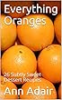 Everything Oranges: 26 Subtly Sweet Dessert Recipes (Ann Adair Cookbooks Book 5) (English Edition)