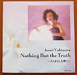 Nothing But the Truth�`�����܂������S��