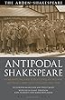 Antipodal Shakespeare: Remembering and Forgetting in Britain, Australia and New Zealand 1916 - 2016
