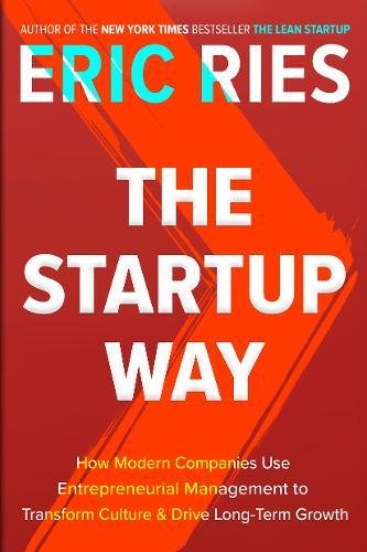 The startup way : how modern companies use entrepreneurial management to transform culture and drive long-term growthの表紙