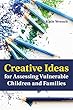Creative Ideas for Assessing Vulnerable Children and Families