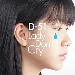 Lady Don't Cry / D-51