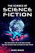 The Science of Science Fiction: The Influence of Film and Fiction on the Science and Culture of Our Times