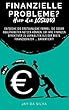 Finanzielle Probleme? Hier ist die Lösung:: Entdecke die erstaunliche Formel, die sogar Analphabeten nutzen können, um ihre Finanzen effektiver zu verwalten ... garantiert! (German Edition)