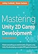 Mastering Unity 2D Game Development 2nd Edition (English Edition)