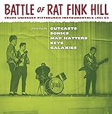 BATTLE OF RAT FINK HILL: CRUDE UNISSUED PITTSBURGH INSTRUMENTALS 1961-63 [LP] [Analog]