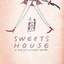 Amazon.co.jp: SWEETS HOUSE for J-POP HIT COVERS CANDY: Music
