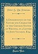 A Dissertation on the Nature and Character of the Chinese System of Writing, in a Letter to John Vaughan, Esq. (Classic Reprint)
