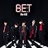 BET(初回フラッシュプライス盤)