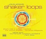 アダムズ:シェイカー・ループス/ウンド・ドレッサー/ショート・ライド・イン・ア・ファスト・マシーン