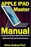 Apple iPad Master Manual: Get accustomed to your Apple iPad devices with 100% made simple step by step instructions. (English Edition)