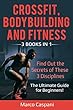 CROSSFIT, BODYBUILDING And FITNESS: 3 BOOKS IN ONE! Find out the secrets of these 3 Disciplines. The Ultimate Guide for Beginners! (Training Book 9) (English Edition)