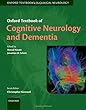 Oxford Textbook of Cognitive Neurology and Dementia (Oxford Textbooks in Clinical Neurology)