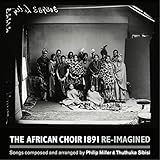 The African Choir 1891 Re-Imagined