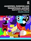 Amnesties, Pardons and Transitional Justice: Spain's Pact of Forgetting
