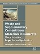 Waste and Supplementary Cementitious Materials in Concrete: Characterisation, Properties and Applications (Woodhead Publishing Series in Civil and Structural Engineering)