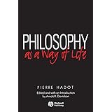 Philosophy as a Way of Life: Spiritual Exercises from Socrates to Foucault