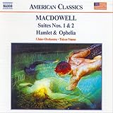 マクダウェル:組曲第1番, 第2番/ハムレットとオフィーリア