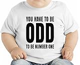 You Have To Be Odd To Be Number One Funny Slogan オーガニックベビーTシャツ 12 - 18 Months