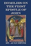 Homilies on the First Epistle of John (English Edition)