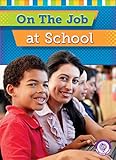 On the Job at School (Core Content Social Studies — on the Job)
