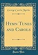 Hymn Tunes and Carols (Classic Reprint)