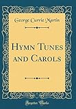 Hymn Tunes and Carols (Classic Reprint)