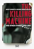 The Killing Machine and Other Stories, 1995-2007