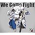 We Gotta Fight（期間生産限定盤）