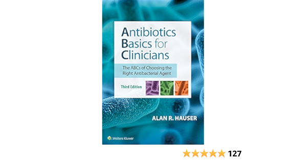 Amazon Antibiotic Basics For Clinicians Hauser Md Phd Dr Alan R Education Training