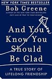 And You Know You Should Be Glad: A True Story of Lifelong Friendship And You Know You Should Be Glad: A True Story of Lifelong Friendship