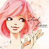 Feel Love ~センチメンタルな恋の旅 オルゴールの調べ~