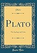 Plato: The Apology and Crito (Classic Reprint)
